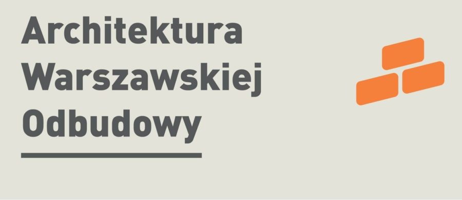 Mapa Architektury Warszawskiej Odbudowy – spacerowy niezbędnik!