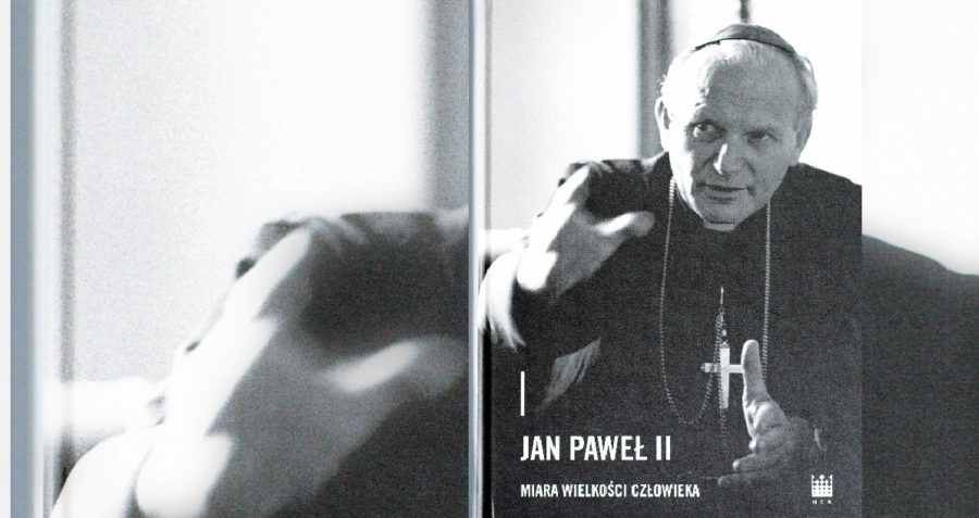 Jan Paweł II – miara wielkości człowieka