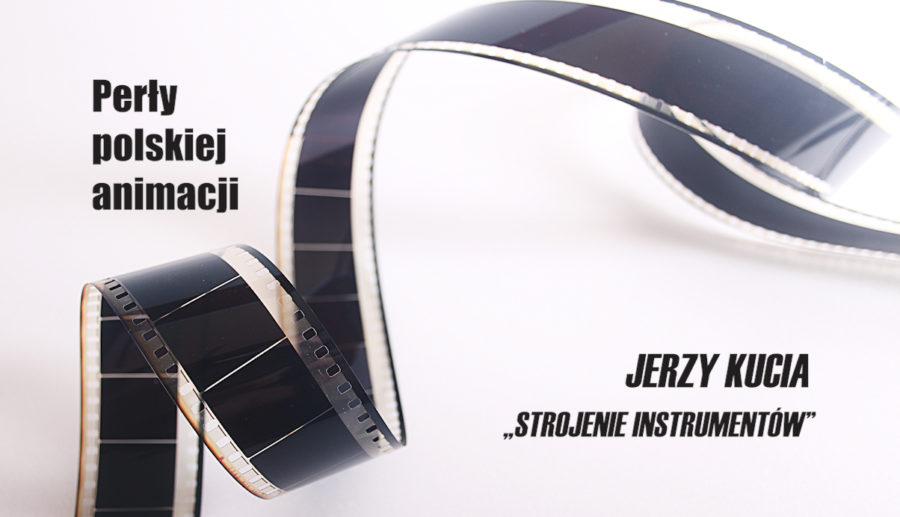 Perły polskiej animacji – Jerzy Kucia „Strojenie instrumentów”