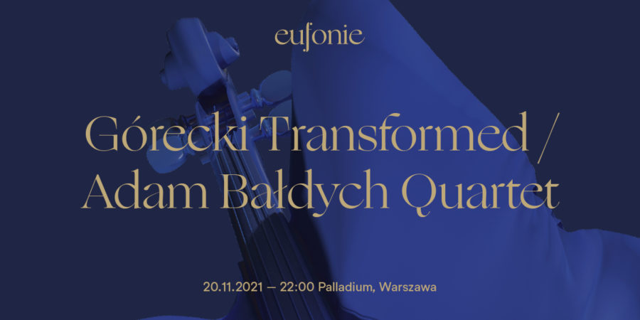 EUFONIE 2021: Górecki Transformed / Adam Bałdych Quartet