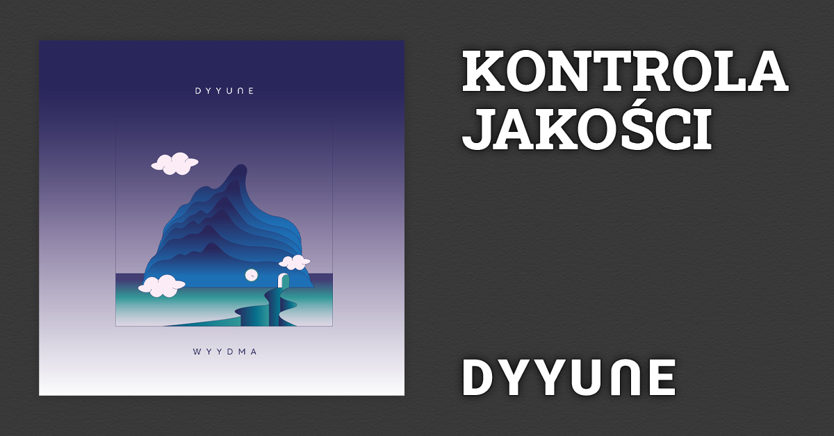 Kontrola Jakości: DYYU∩E – „WYYDMA”