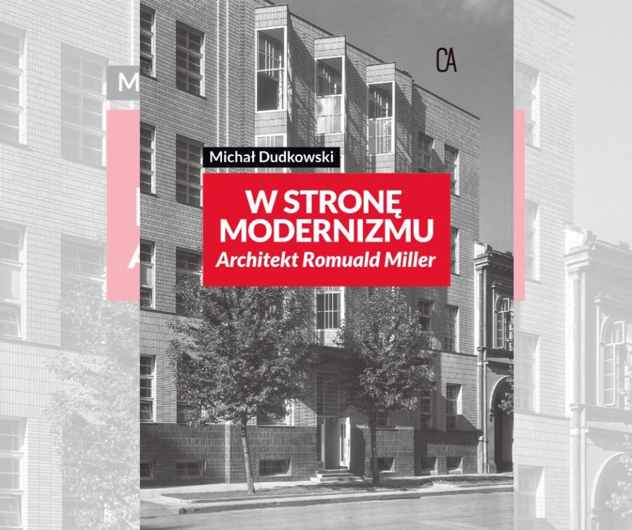 W stronę modernizmu. Architekt Romuald Miller.